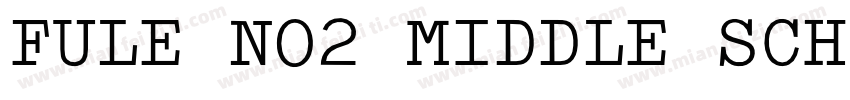 FULE NO2 MIDDLE SCH字体转换